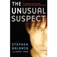 The Unusual Suspect My Calling to the New Hardcore Movement of Faith by Baldwin, Stephen; Tabb, Mark, 9780446581790