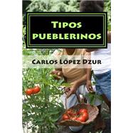 Tipos pueblerinos/ Villagers Kinds by Dzur, Carlos Lopez, 9781500831790