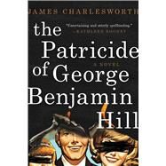 The Patricide of George Benjamin Hill by Charlesworth, James, 9781510731790
