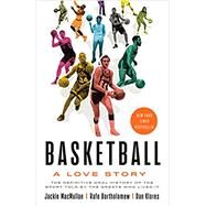 Basketball A Love Story by Macmullan, Jackie; Bartholomew, Rafe; Klores, Dan, 9781524761790