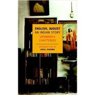 English, August An Indian Story by Chatterjee, Upamanyu; Sharma, Akhil, 9781590171790