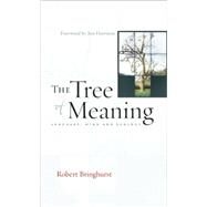 The Tree of Meaning Language, Mind and Ecology by Bringhurst, Robert; Harrison, Jim, 9781593761790
