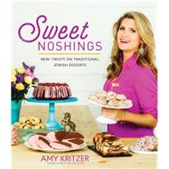 Sweet Noshings New Twists on Traditional Jewish Desserts by Kritzer, Amy, 9781631061790