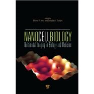 NanoCellBiology: Multimodal Imaging in Biology and Medicine by Jena; Bhanu P., 9789814411790