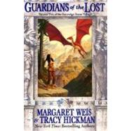 Guardians of the Lost by Weis, Margaret; Hickman, Tracy, 9780061051791