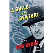 A Child of the Century by Hecht, Ben; Denby, David, 9780300251791