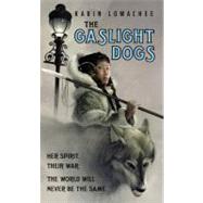 The Gaslight Dogs by Lowachee, Karin, 9780316021791