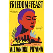 Freedom Is a Feast by Puyana, Alejandro, 9780316571791