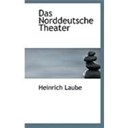 Das Norddeutsche Theater by Laube, Heinrich, 9780554931791