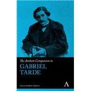 The Anthem Companion to Gabriel Tarde by Leroux, Robert, 9780857281791