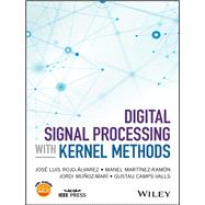 Digital Signal Processing With Kernel Methods by Rojo-Alvarez, Jose Luis; Martinez-Ramon, Manel; Munoz-Mari, Jordi; Camps-Valls, Gustau, 9781118611791