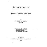 Autumn Leaves, Mementoes of a Flowerless and Fruitless Summer by Dow, William, 9781523761791