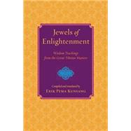 Jewels of Enlightenment Wisdom Teachings from the Great Tibetan Masters by KUNSANG, ERIK PEMA, 9781590301791