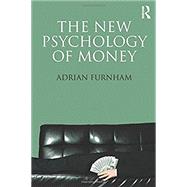 The New Psychology of Money by Furnham; Adrian, 9781848721791