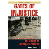 Gates of Injustice The Crisis in America's Prisons by Elsner, Alan, 9780131881792