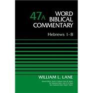 Hebrews 1-8 by Lane, William L.; Hubbard, David A.; Barker, Glenn W.; Watts, John D. W.; Martin, Ralph P., 9780310521792