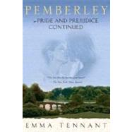 Pemberley Or Pride and Prejudice Continued by Tennant, Emma, 9780312361792
