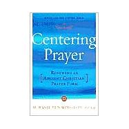 Centering Prayer Renewing an Ancient Christian Prayer Form by PENNINGTON, BASIL, 9780385181792