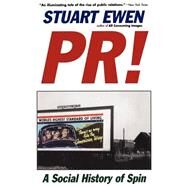 PR! : A Social History of Spin by Ewen, Stuart, 9780465061792