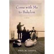 Come With Me to Babylon by Levitt, Paul M., 9780826341792