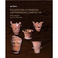 Excavations at Maresha Subterranean Complex 169 by Stern, Ian; Ilan, David; Ambar-Armon, Einat (CON); Ariel, Donald T. (CON); Evian, Shirley Ben-Dor (CON), 9780878201792