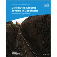 Distributed Acoustic Sensing in Geophysics Methods and Applications by Li, Yingping; Karrenbach, Martin; Ajo-Franklin, Jonathan, 9781119521792