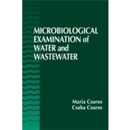 Microbiological Examination of Water and Wastewater by Csuros; Maria, 9781566701792