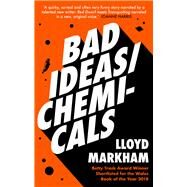 Bad Ideas\Chemicals by Markham, Lloyd, 9781912681792