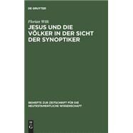 Jesus Und Die VLker in Der Sicht Der Synoptiker by Wilk, Florian, 9783110171792