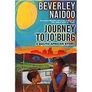 Journey to Jo'burg: A South African Story by Naidoo, Beverley; Velasquez, Eric, 9780062881793