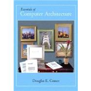 Essentials of Computer Architecture by Comer, Douglas E., 9780131491793