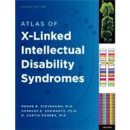 Atlas of X-Linked Intellectual Disability Syndromes by Stevenson, Roger E.; Schwartz, Charles E.; Rogers, R. Curtis, 9780199811793
