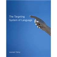 The Targeting System of Language by Talmy, Leonard, 9780262551793