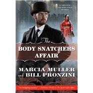 The Body Snatchers Affair A Carpenter and Quincannon Mystery by Muller, Marcia; Pronzini, Bill, 9780765331793
