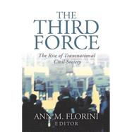 The Third Force by Florini, Ann; Nihon Kokusai Koryu Senta; Carnegie Endowment for International Peace, 9780870031793