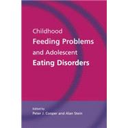 Childhood Feeding Problems and Adolescent Eating Disorders by Cooper,Peter J., 9781138871793