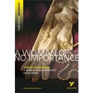 York Notes Advanced: A Woman of No Importance by Wilde, Oscar; Gray, Frances (CON), 9781405861793