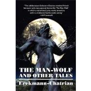 The Man-wolf and Other Tales by Erckmann, Emile; Chatrian, Alexandre, 9781434401793