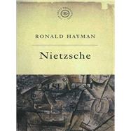 The Great Philosophers: Nietzsche by Ronald Hayman, 9781780221793