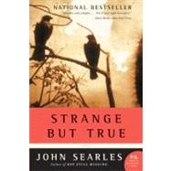Strange but True : A Novel by Searles, John, 9780060721794