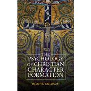 The Psychology  of Christian Character Formation by Collicutt, Joanna, 9780334051794