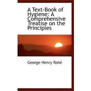 A Text-book of Hygiene: A Comprehensive Treatise on the Principles by Rohe, George Henry, 9780554451794
