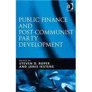 Public Finance and Post-Communist Party Development by Ikstens,Janis, 9780754671794