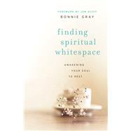 Finding Spiritual Whitespace by Gray, Bonnie; Acuff, Jon, 9780800721794