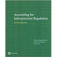Accounting for Infrastructure Regulation: An Introduction by Groom, Eric; Rapti, Richard Schlirf; Pardina, Martin Rodriguez, 9780821371794