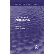 Key Cases in Psychotherapy (Psychology Revivals) by Dryden; Windy, 9781138791794
