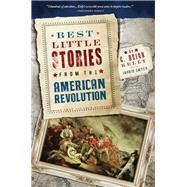 Best Little Stories from the American Revolution by Kelly, C. Brian; Smyer, Ingrid (CON), 9781402261794