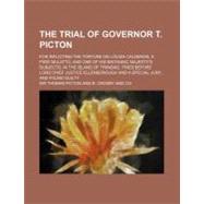 The Trial of Governor T. Picton by Picton, Thomas, 9781458941794