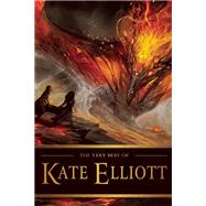 The Very Best of Kate Elliott by Elliott, Kate, 9781616961794