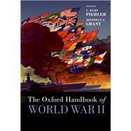 The Oxford Handbook of World War II by Piehler, G. Kurt; Grant, Jonathan, 9780199341795